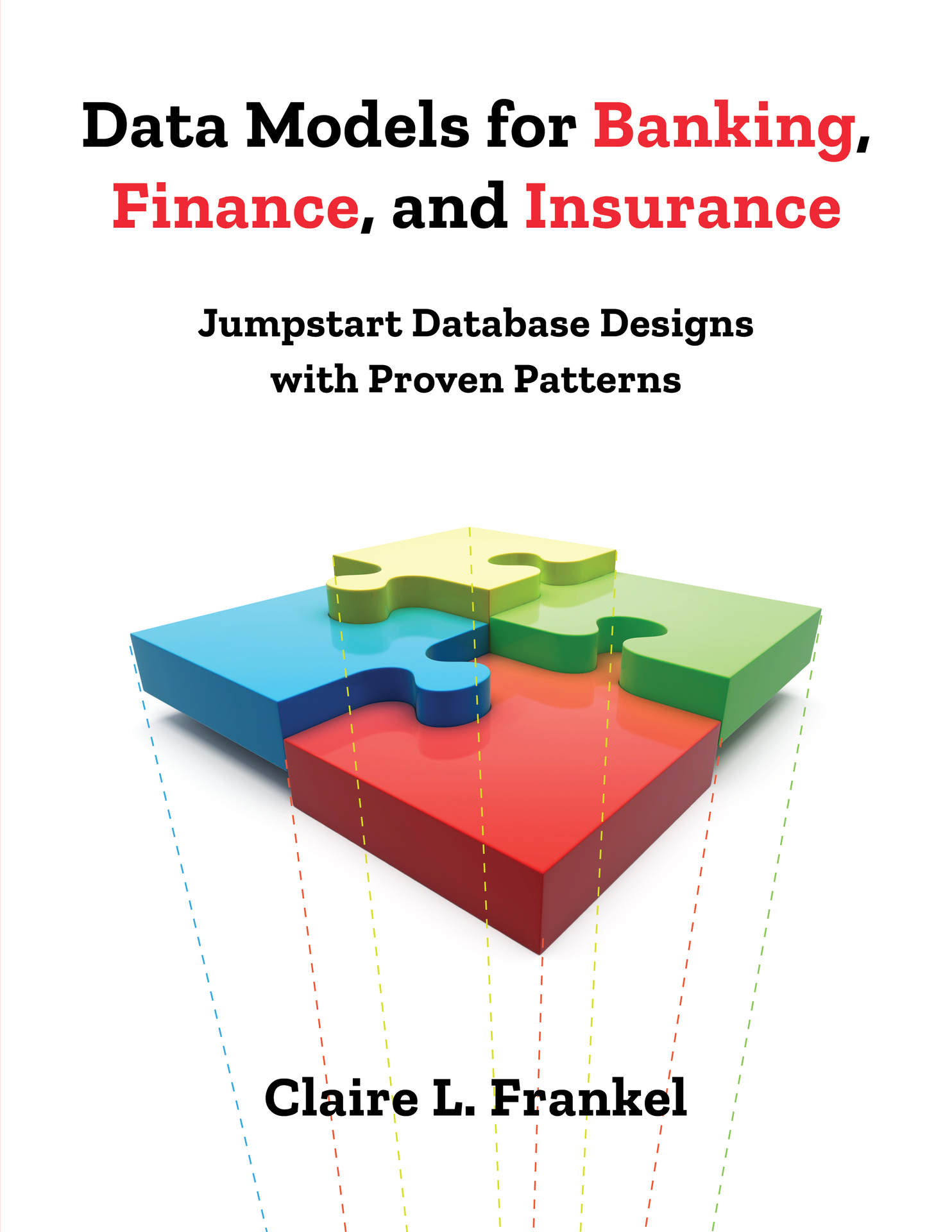 Data Models for Banking, Finance, and Insurance: Jumpstart Database Designs with Proven Patterns cover