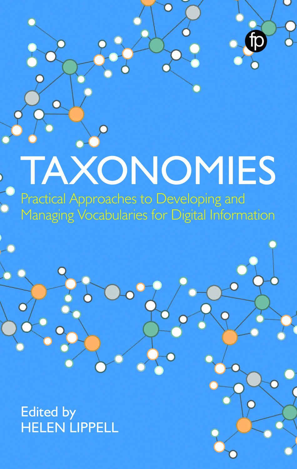 Taxonomies: Practical Approaches to Developing and Managing Vocabularies for Digital Information cover